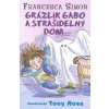 Grázlik Gabo a strašidelný dom - Francesca Simon