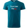 Trust me I´m an Ing. / Ver mi som Ing. - Klasické pánske tričko vyššej gramáže - L ( Petrolejová )