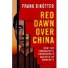 Red Dawn Over China - Frank Dikotter, Bloomsbury Publishing (UK)