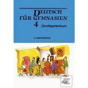 Höppnerová Věra Deutsch für Gymnasien 4 - Grundlagenlehrbuch KNI