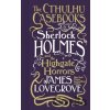 Cthulhu Casebooks - Sherlock Holmes and the Highgate Horrors
