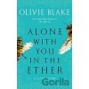Alone With You in the Ether - Olivie Blake