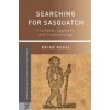 Searching for Sasquatch (Brian Regal)(Brožovaná)