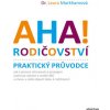 AHA Rodičovství Praktický průvodce Jak s pomocí všímavosti propojení vychovat odolné veselé děti