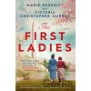 The First Ladies - Marie Benedict, Victoria Christopher Murray