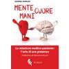 Mente, cuore, mani. La relazione medico-paziente: l’arte di una presenza (Andrea Mariani)(Brožovaná)
