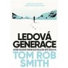 Ledová generace - Tom Rob Smith