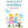 Modlitebná knižka pre deti - Anna Kolková