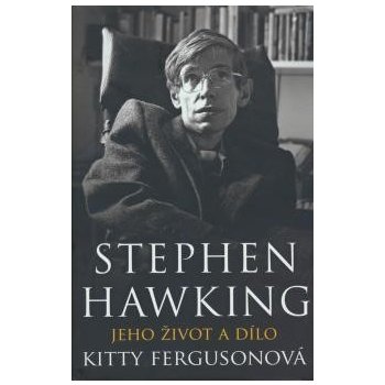 Stephen Hawking - Hledání teorie všeho - Kitty Fergusonová