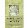 Antiquarian Voices: The Roman Academy and the Commentary Tradition on Ovids Fasti (Fritsen Angela)