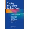 Shaping for Cleaning the Root Canals: A Clinical-Based Strategy (Gustavo de Deus,Emmanuel Silva,Erick Souza)(Pevná)