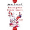 Tutto a posto tranne l'amore (Anna Premoli)(Brožovaná)