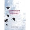 Higher Education, Social Class and Social Mobility (Ann-Marie Bathmaker,Nicola Ingram,Jessie Abrahams,Anthony Hoare,Richard Waller,Harriet Bradley)(Brožovaná)