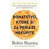Bohatstvo, ktoré si za peniaze nekúpite - Robin Sharma