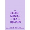 Secret Service of Tea and Treason (HOLTON INDIA)(Brožovaná)