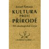 Kultura proti přírodě (Josef Šmajs)