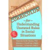 The Hidden Curriculum, 25th Anniversary Edition: Understanding Unstated Rules in Social Situations (Smith Myles Brenda)