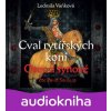 Cval rytířských koní: Otec a synové - Ludmila Vaňková