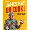 Oh Cook!: 60 Easy Recipes That Any Idiot Can Make - May James