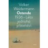 Ostende 1936. Léto přátelství - Volker Weidermann