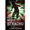 Město strachu - Alexander Gordon Smith