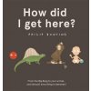 How Did I Get Here? (Philip Bunting)(Brožovaná)