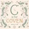 C Is for Coven: A Witchcraft Alphabet Book (Andrea Stein)(Leporelo)