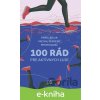 E-kniha 100 rád pre aktívnych ľudí - Michal Červený, Pavel Bielik a Peter Kováč