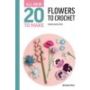 All-New Twenty to Make: Flowers to Crochet
