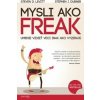 Mysli ako freak - Steven D. Levitt, Stephen J. Dubner