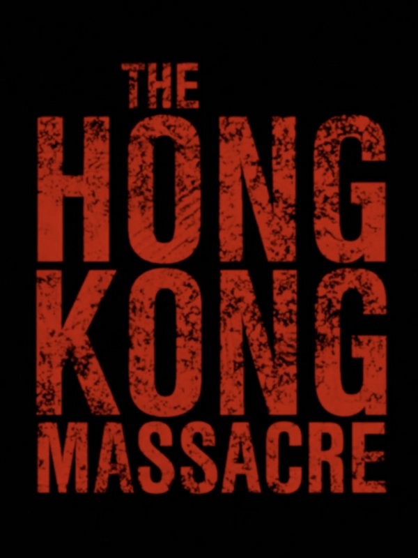 The Hong Kong Massacre