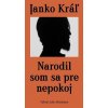 Narodil som sa pre nepokoj - Kráľ Janko
