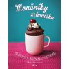 Moučníky z hrníčku - 40 rychlých... - Mima Sinclairová