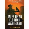 Tales of an Eldritch Wasteland (C. T. Phipps)(Brožovaná)