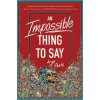 An Impossible Thing to Say (Shahi,Arya)(Pevná)