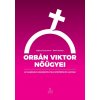 Orbán Viktor nőügyei – Az illiberális genderpolitika működése és hatásai