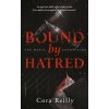 Bound by Hatred - The Mafia Chronicles, T3 (Cora Reilly)(Brožovaná)