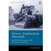 Genesis, Employment, Aftermath: First World War Tanks and the New Warfare 1900-1945