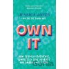 Own It: How to Build Confidence, Completely Love Yourself and Embrace Your Body - Jessica Jones