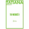 To nerieš! - Brezinská Tatiana