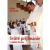 Sväté prijímanie v našom živote