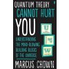 Quantum Theory Cannot Hurt You - Marcus Chown