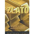Zlato minulé a pravé budoucí peníze - Nathan Lewis