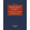 Komplikace diabetu a moderní trendy diabetologie - Dubský Michal a kolektiv