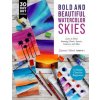 Bold and Beautiful Watercolor Skies: Learn to Paint Stunning Clouds, Sunsets, Galaxies, and More - A Master Class for Beginners (Brožovaná)