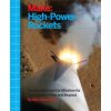 Make: High-Power Rockets (Mike Westerfield)(Brožovaná)