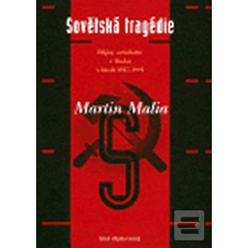 Sovětská tragédie - Martin Malia