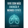 Vive con más energía y menos estrés