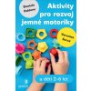 Aktivity pro rozvoj jemné motoriky - Oddone Daniela , Sacca Veronica