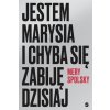 Jestem Marysia i chyba się zabiję dzisiaj